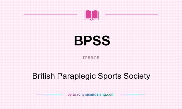 What does BPSS mean? It stands for British Paraplegic Sports Society