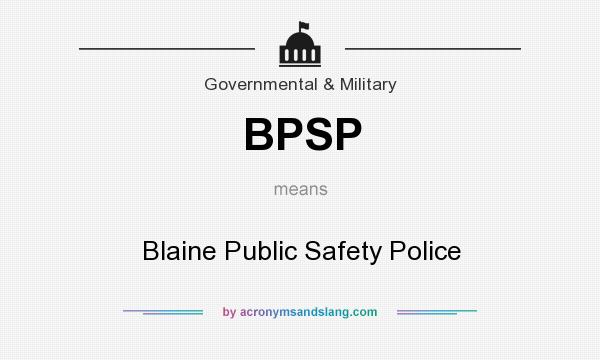 Bpsp Blaine Public Safety Police By Acronymsandslang Com