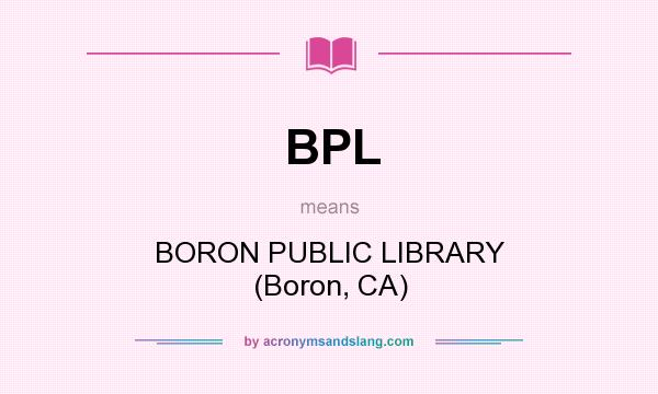 What does BPL mean? It stands for BORON PUBLIC LIBRARY (Boron, CA)