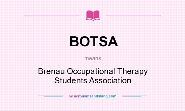 What does BOTSA mean? It stands for Brenau Occupational Therapy Students Association