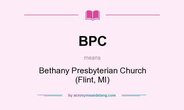 What does BPC mean? It stands for Bethany Presbyterian Church (Flint, MI)