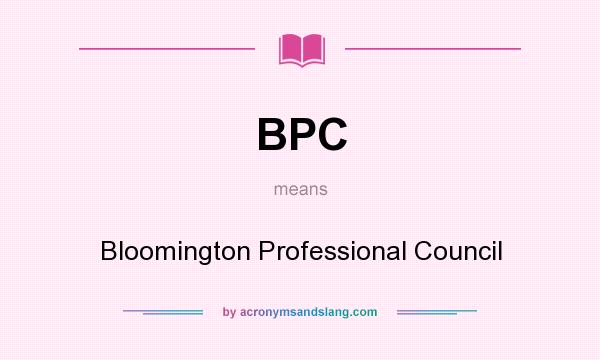 What does BPC mean? It stands for Bloomington Professional Council
