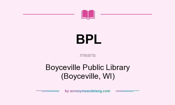 What does BPL mean? It stands for Boyceville Public Library (Boyceville, WI)