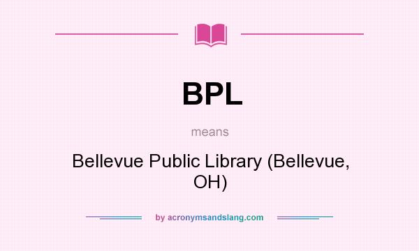 What does BPL mean? It stands for Bellevue Public Library (Bellevue, OH)