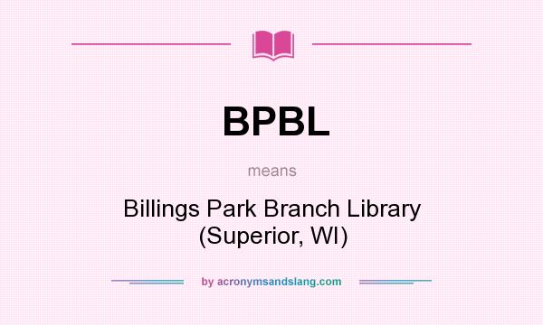 What does BPBL mean? It stands for Billings Park Branch Library (Superior, WI)