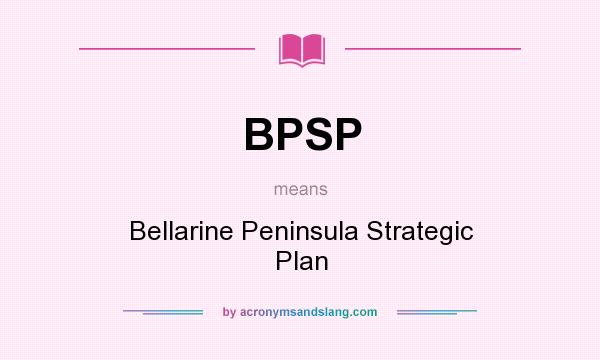 What does BPSP mean? It stands for Bellarine Peninsula Strategic Plan