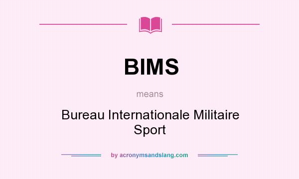 What does BIMS mean? It stands for Bureau Internationale Militaire Sport