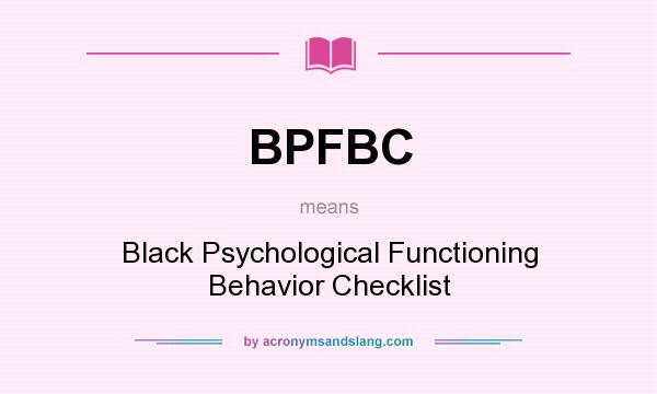 What does BPFBC mean? It stands for Black Psychological Functioning Behavior Checklist