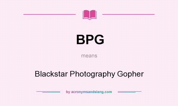What does BPG mean? It stands for Blackstar Photography Gopher