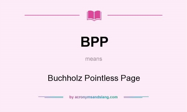 What does BPP mean? It stands for Buchholz Pointless Page