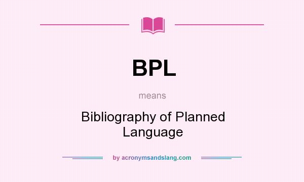 What does BPL mean? It stands for Bibliography of Planned Language