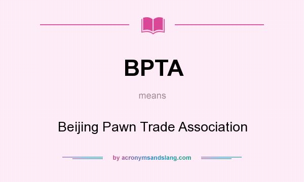What does BPTA mean? It stands for Beijing Pawn Trade Association
