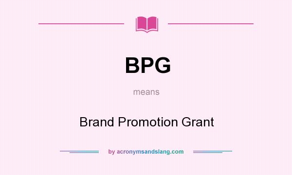 What does BPG mean? It stands for Brand Promotion Grant