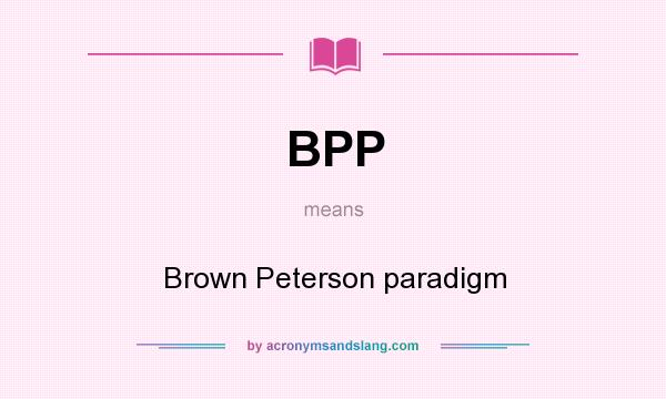 What does BPP mean? It stands for Brown Peterson paradigm