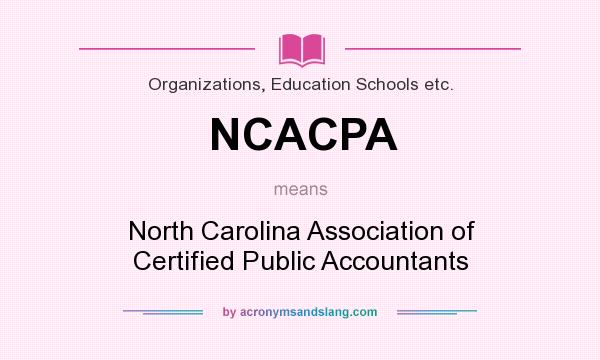 What does NCACPA mean? It stands for North Carolina Association of Certified Public Accountants