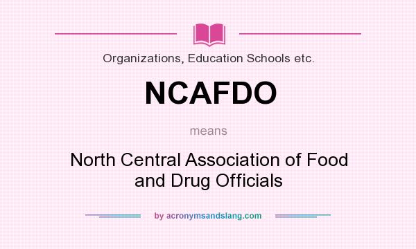 What does NCAFDO mean? It stands for North Central Association of Food and Drug Officials