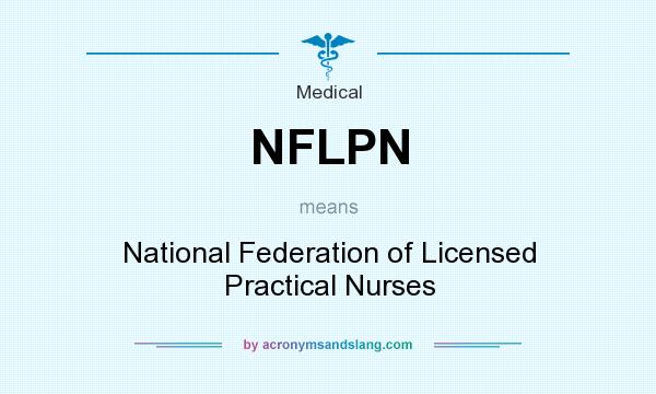 What does NFLPN mean? It stands for National Federation of Licensed Practical Nurses