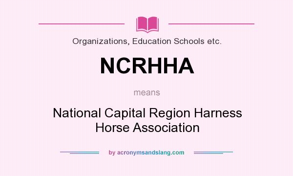 What does NCRHHA mean? It stands for National Capital Region Harness Horse Association