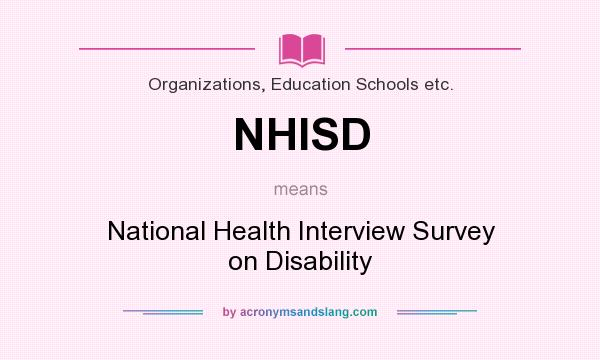 What does NHISD mean? It stands for National Health Interview Survey on Disability