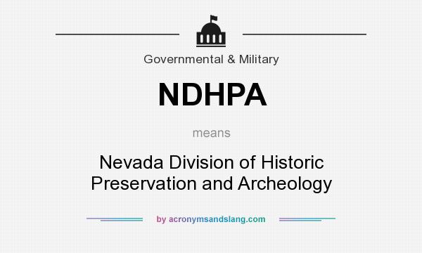 What does NDHPA mean? It stands for Nevada Division of Historic Preservation and Archeology