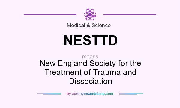 What does NESTTD mean? It stands for New England Society for the Treatment of Trauma and Dissociation
