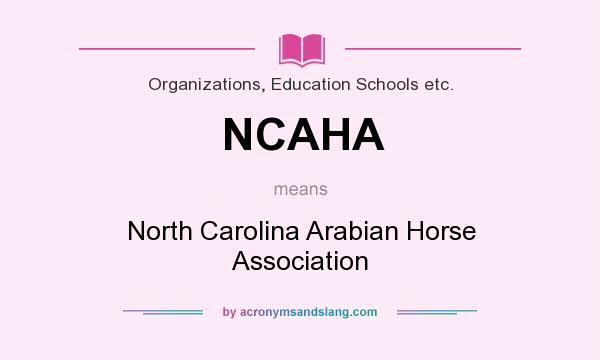 What does NCAHA mean? It stands for North Carolina Arabian Horse Association