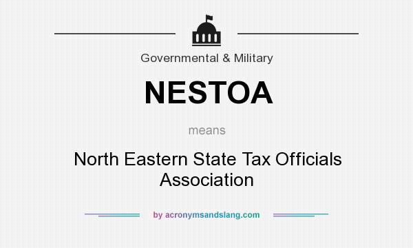 What does NESTOA mean? It stands for North Eastern State Tax Officials Association