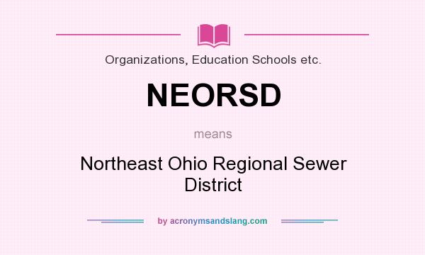 What does NEORSD mean? It stands for Northeast Ohio Regional Sewer District