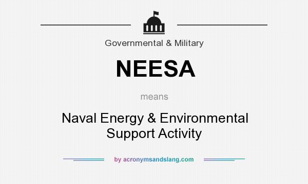 What does NEESA mean? It stands for Naval Energy & Environmental Support Activity