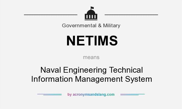 What does NETIMS mean? It stands for Naval Engineering Technical Information Management System