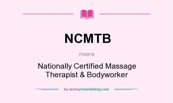 What does NCMTB mean? It stands for Nationally Certified Massage Therapist & Bodyworker