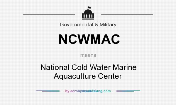 What does NCWMAC mean? It stands for National Cold Water Marine Aquaculture Center