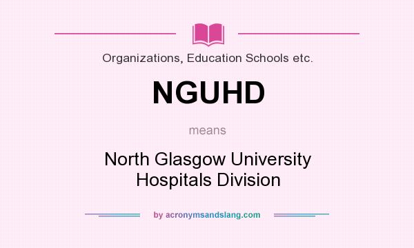 What does NGUHD mean? It stands for North Glasgow University Hospitals Division