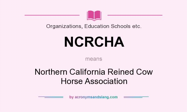 What does NCRCHA mean? It stands for Northern California Reined Cow Horse Association