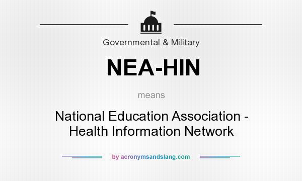 What does NEA-HIN mean? It stands for National Education Association - Health Information Network
