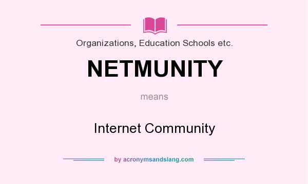 What does NETMUNITY mean? It stands for Internet Community