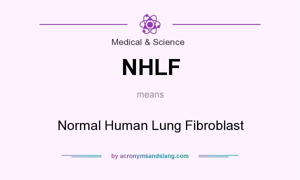 What does NHLF mean? It stands for Normal Human Lung Fibroblast