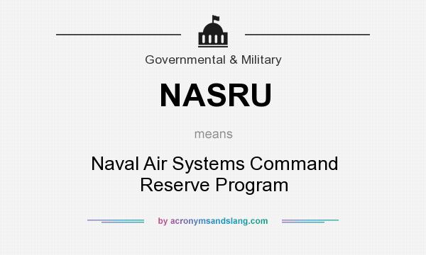 What does NASRU mean? It stands for Naval Air Systems Command Reserve Program