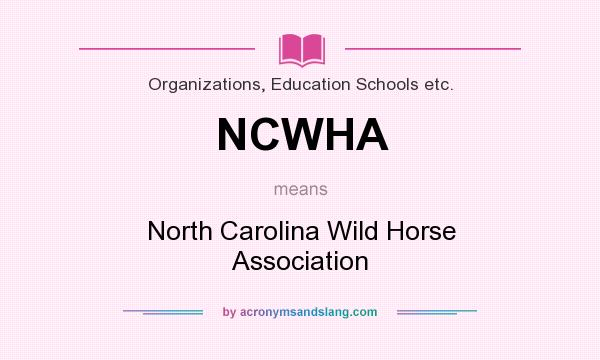 What does NCWHA mean? It stands for North Carolina Wild Horse Association