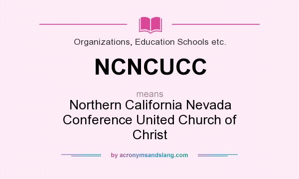What does NCNCUCC mean? It stands for Northern California Nevada Conference United Church of Christ