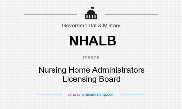 What does NHALB mean? It stands for Nursing Home Administrators Licensing Board