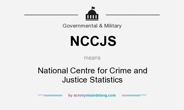 What does NCCJS mean? It stands for National Centre for Crime and Justice Statistics