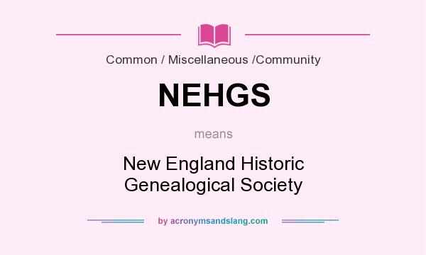 What does NEHGS mean? It stands for New England Historic Genealogical Society