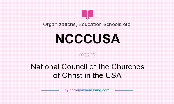 What does NCCCUSA mean? It stands for National Council of the Churches of Christ in the USA