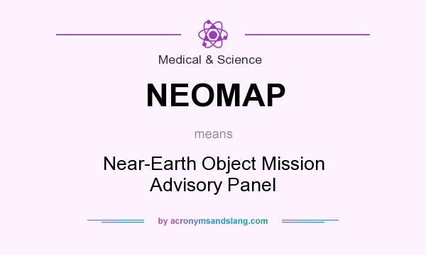 What does NEOMAP mean? It stands for Near-Earth Object Mission Advisory Panel