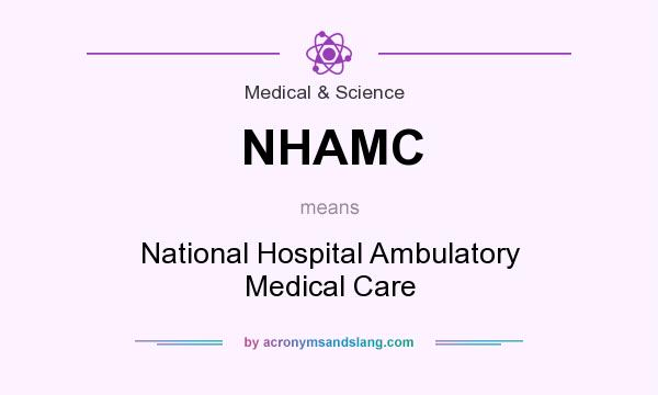 What does NHAMC mean? It stands for National Hospital Ambulatory Medical Care