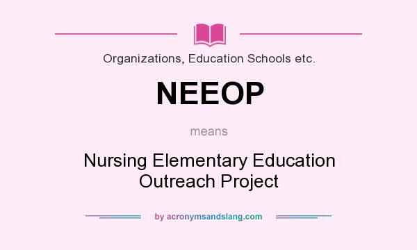 What does NEEOP mean? It stands for Nursing Elementary Education Outreach Project