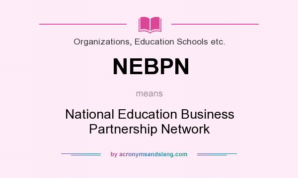 What does NEBPN mean? It stands for National Education Business Partnership Network