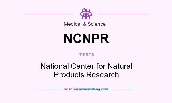 What does NCNPR mean? It stands for National Center for Natural Products Research