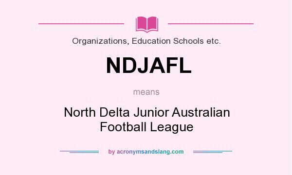 What does NDJAFL mean? It stands for North Delta Junior Australian Football League